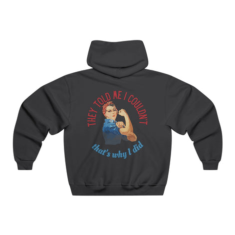 They Told Me I Couldn't" Rosie Riveter Hoodie
Female - Available at Workwearcomfort.com