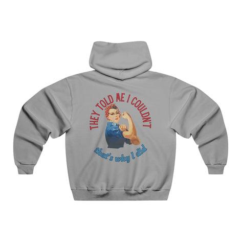 They Told Me I Couldn't" Rosie Riveter Hoodie
Female - Available at Workwearcomfort.com