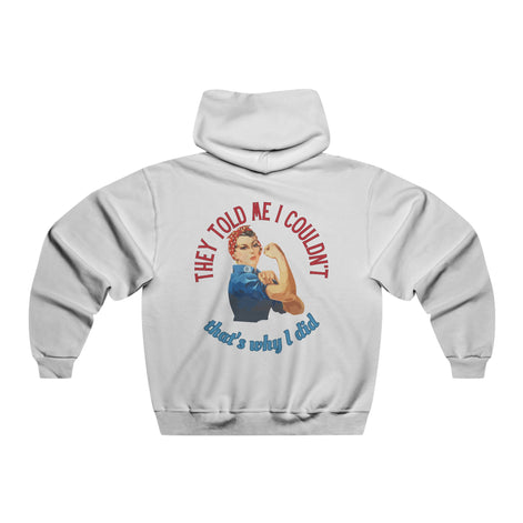 They Told Me I Couldn't" Rosie Riveter Hoodie 
Female - Available at Workwearcomfort.com