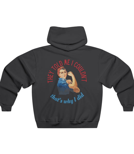 They Told Me I Couldn't" Rosie Riveter Hoodie 
Female - Available at Workwearcomfort.com