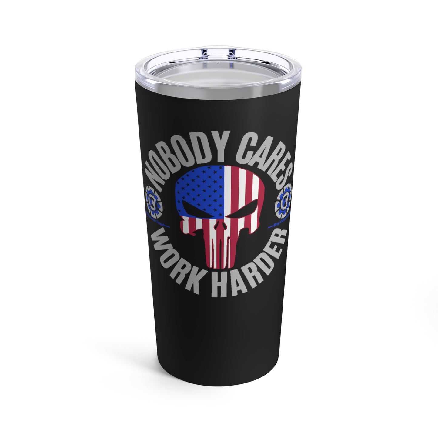 A 20oz stainless steel tumbler with a black glossy finish, featuring a design with an American flag and the text 'NOBODY GIVES A DAMN WORK HARDER' along with the slogan 'Blue Collar Proud'.