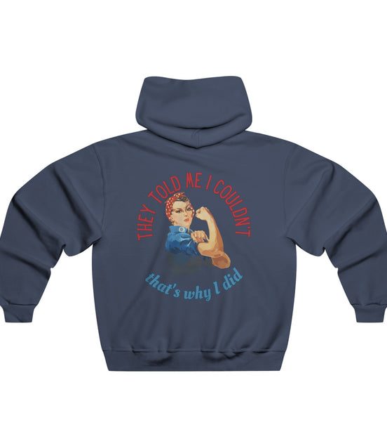 They Told Me I Couldn't" Rosie Riveter Hoodie 
Female - Available at Workwearcomfort.com