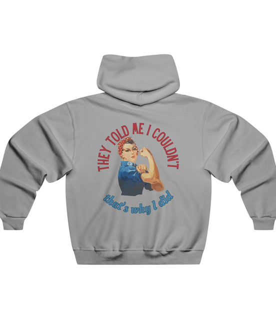 They Told Me I Couldn't" Rosie Riveter Hoodie 
Female - Available at Workwearcomfort.com