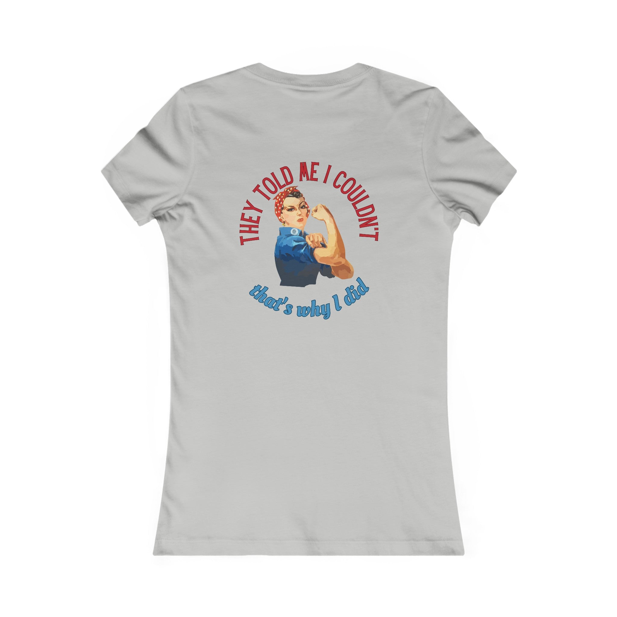 Rosie Riveter "They Told Me I Couldn't" Women's T-Shirt available at workwearcomfort.com