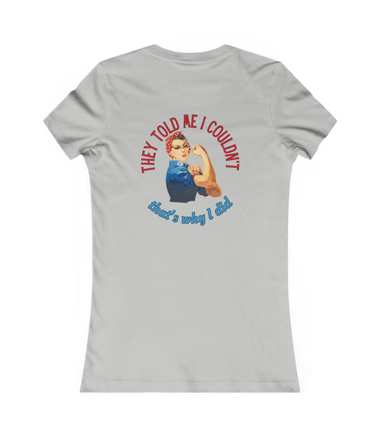 Rosie Riveter "They Told Me I Couldn't" Women's T-Shirt available at workwearcomfort.com