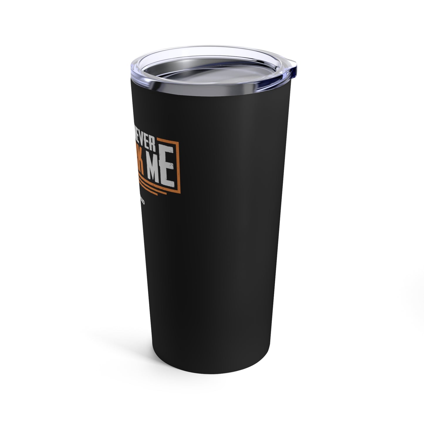 You Will Never Outwork Me - Blue Collar Proud - Tumbler 20oz Stainless Steel