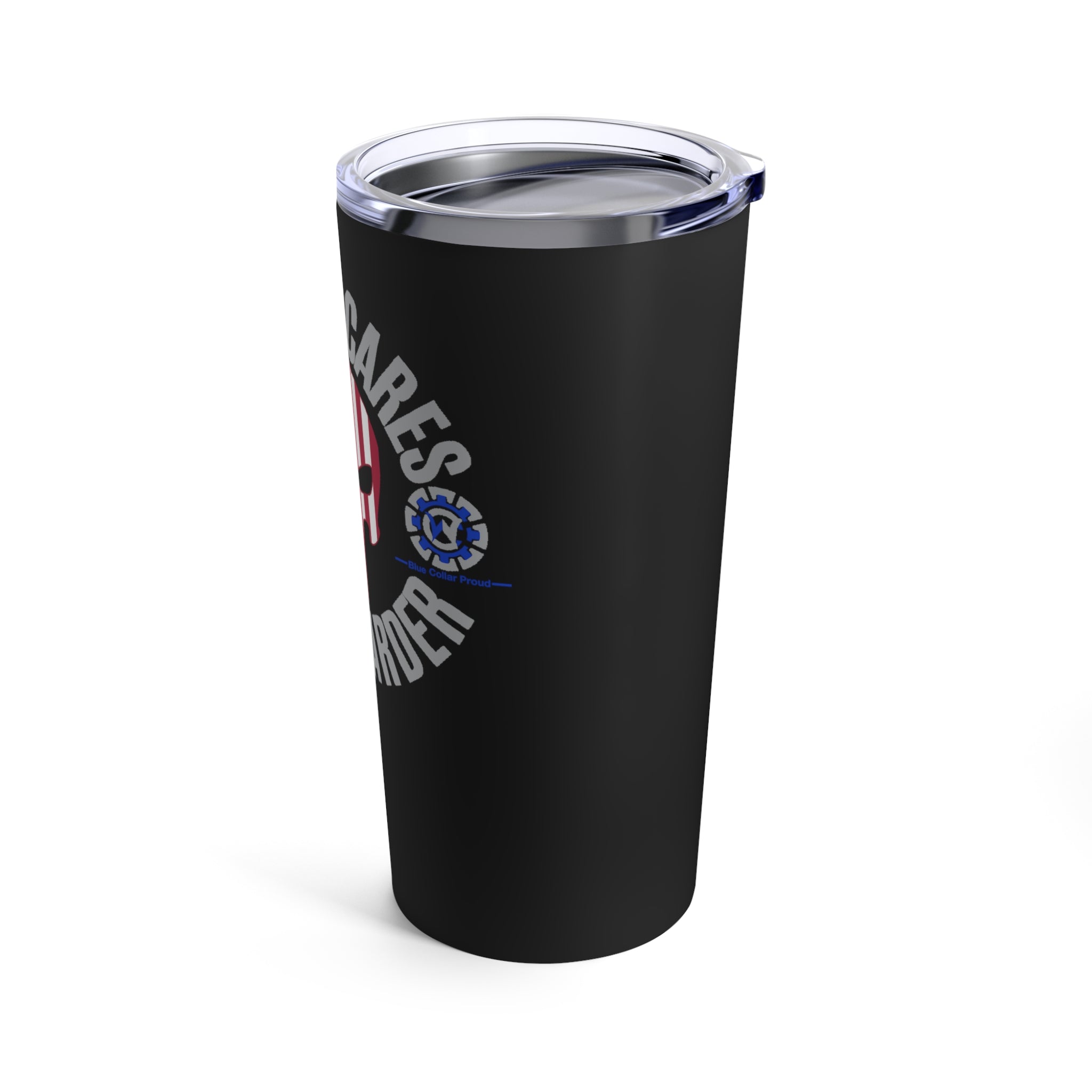 Nobody Cares Work Harder Blue Collar Proud - Tumbler 20oz Stainless Steel