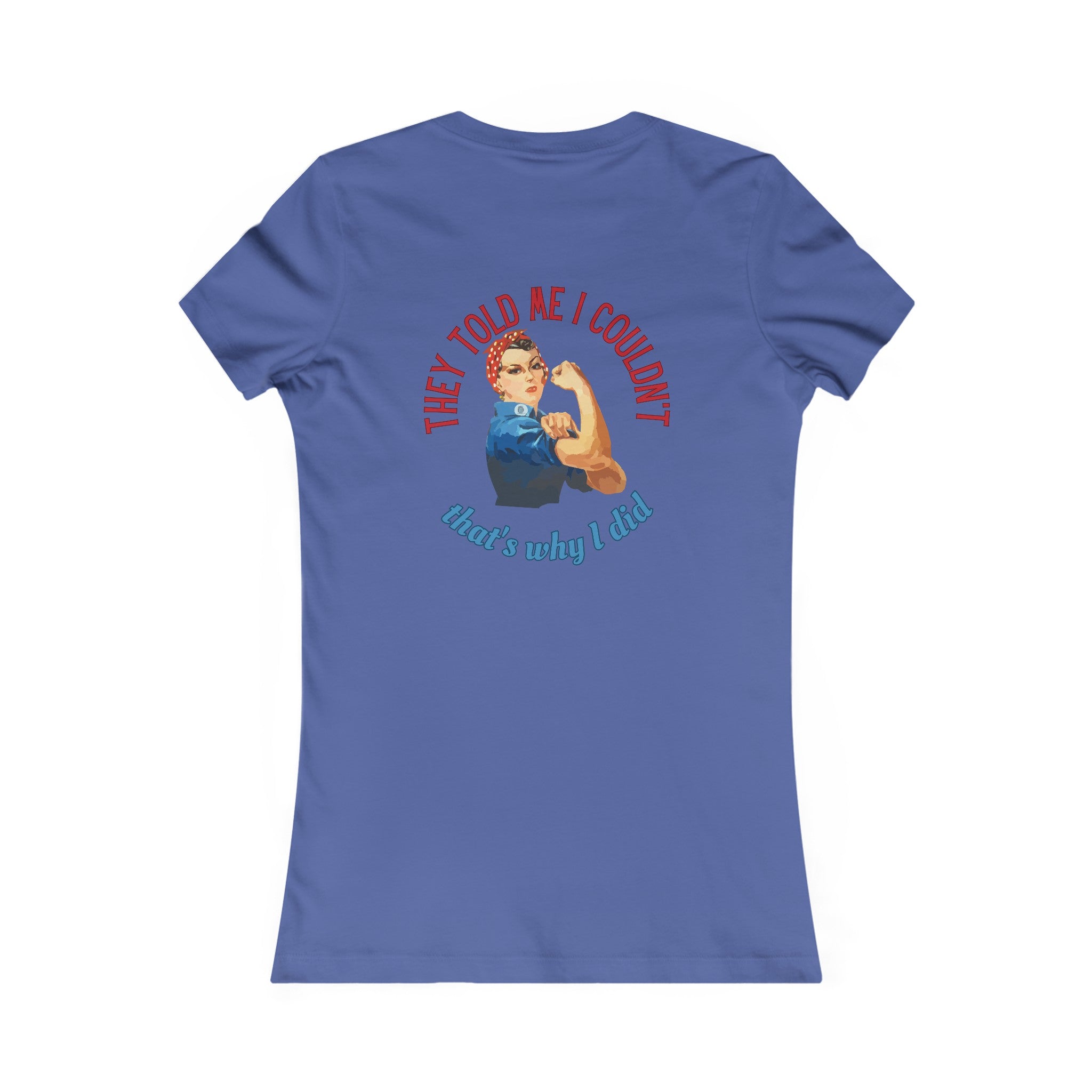 Rosie Riveter "They Told Me I Couldn't" Women's T-Shirt available at workwearcomfort.com