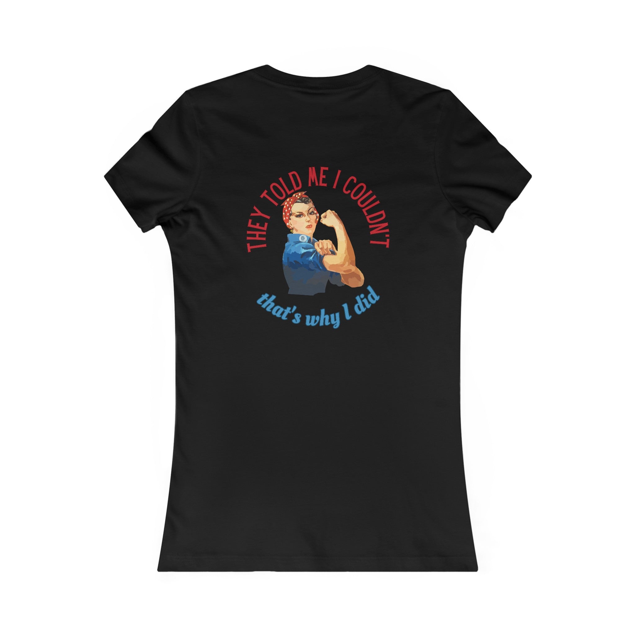 Rosie Riveter "They Told Me I Couldn't" Women's T-Shirt available at workwearcomfort.com