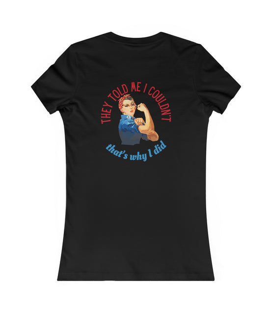 Rosie Riveter "They Told Me I Couldn't" Women's T-Shirt available at workwearcomfort.com
