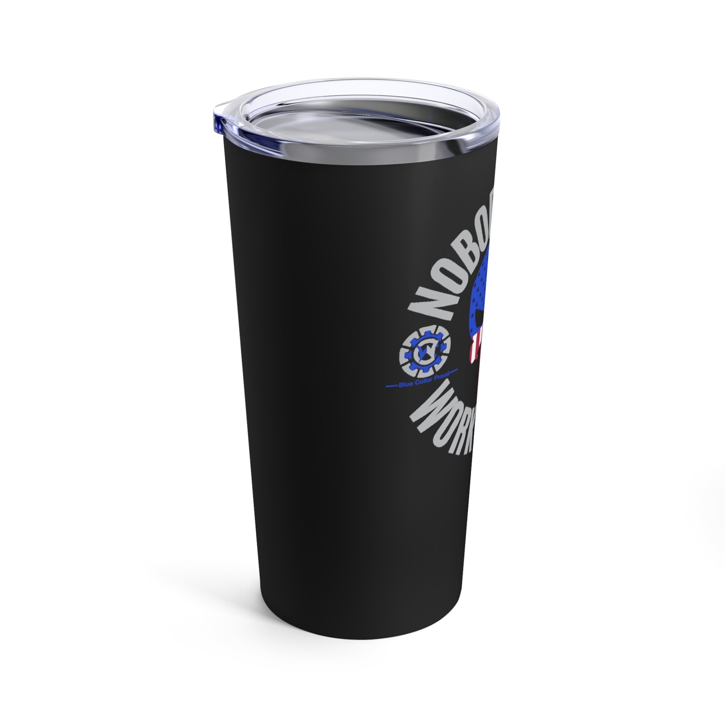 Nobody Cares Work Harder Blue Collar Proud - Tumbler 20oz Stainless Steel