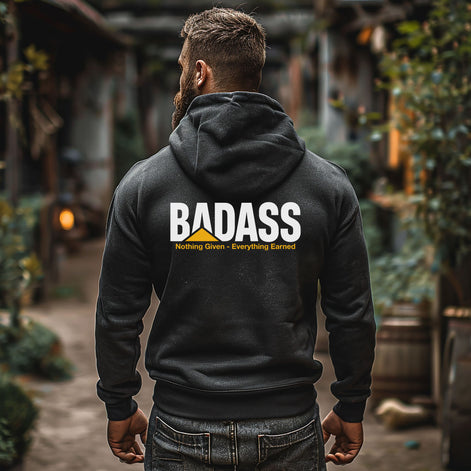 Badass - Nothing Given Everything Earned Hooded Sweatshirt