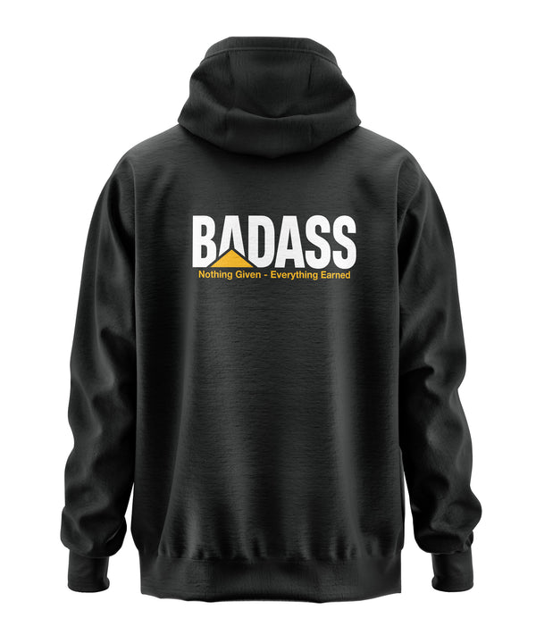 Badass - Nothing Given Everything Earned Hooded Sweatshirt