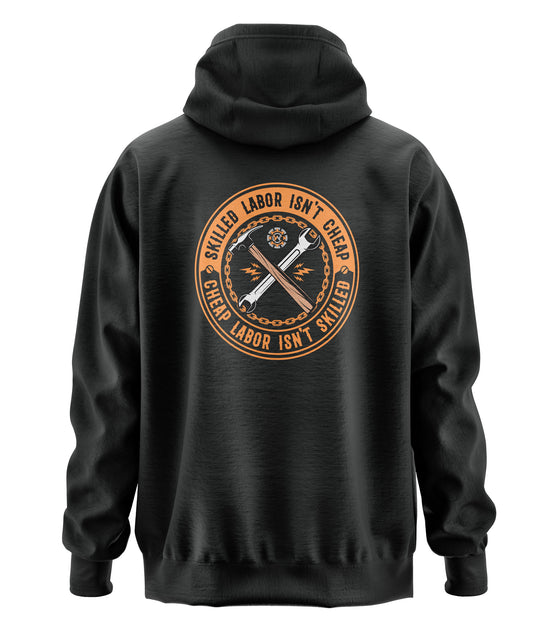 Skilled Labor isn't Cheap, Cheap Labor isn't skilled. Hoodie Workwearcomfort.com