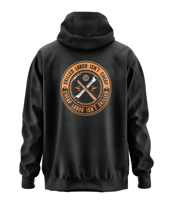 Skilled Labor isn't Cheap, Cheap Labor isn't skilled. Hoodie Workwearcomfort.com