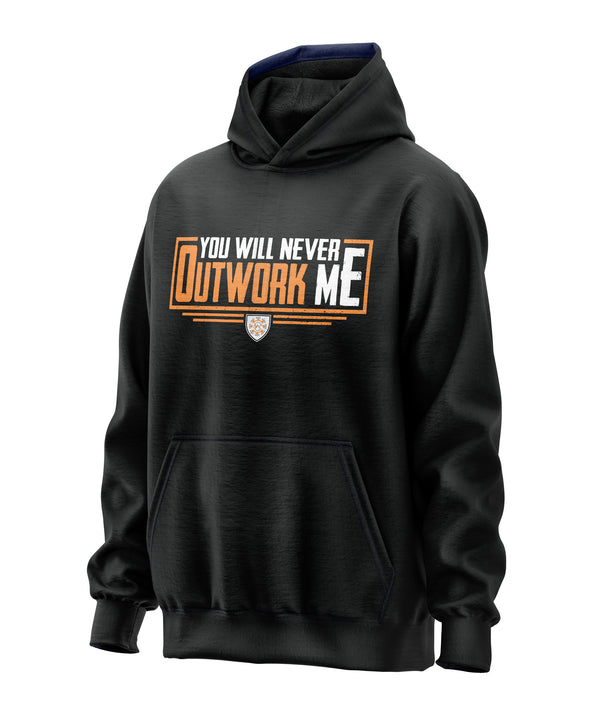 You Will Never Outwork Me Hooded Sweatshirt