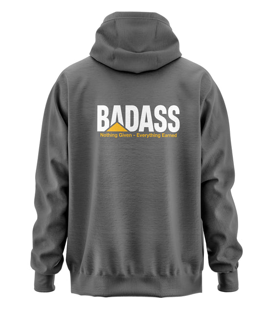 Badass - Nothing Given Everything Earned Hooded Sweatshirt