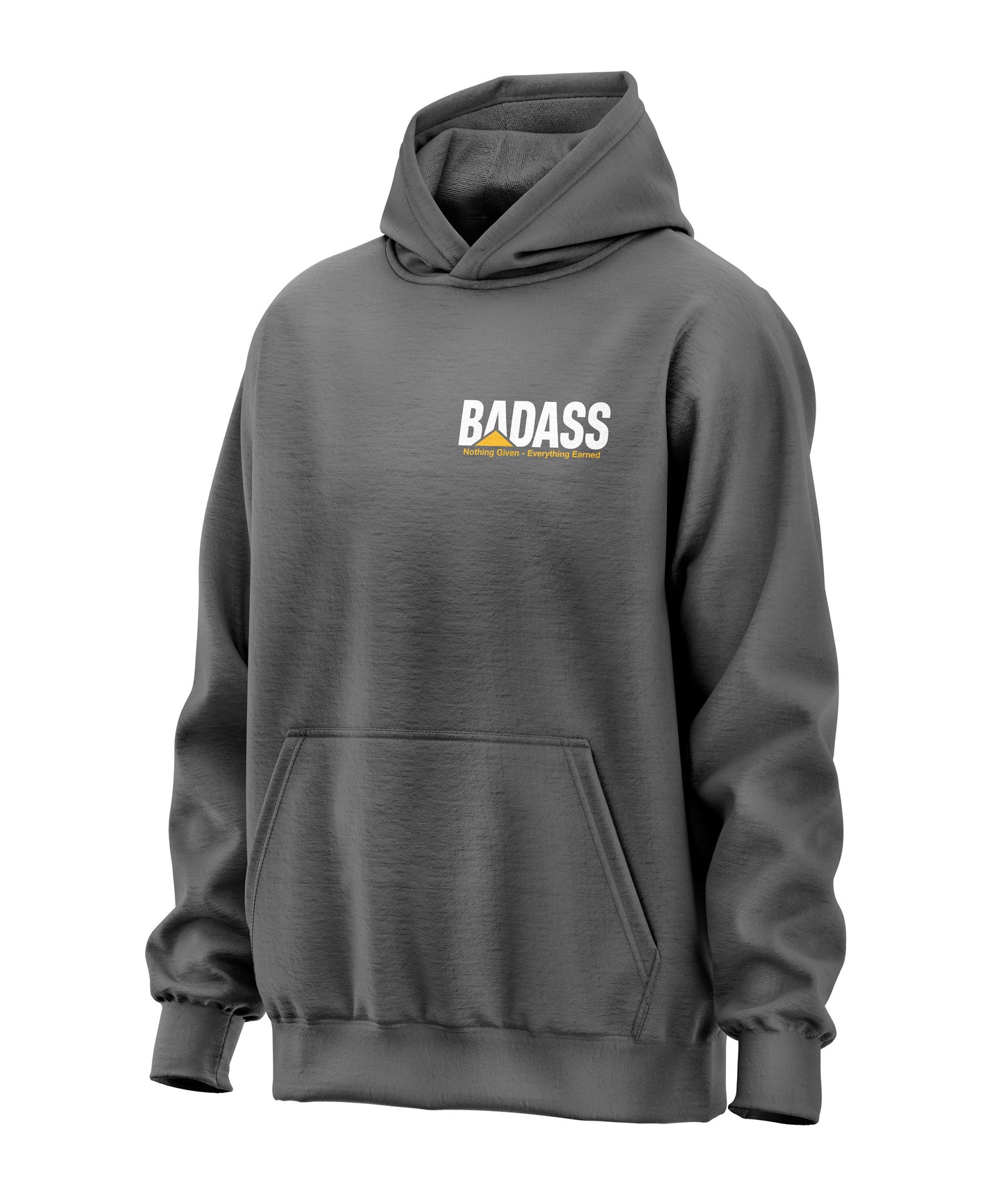 Badass - Nothing Given Everything Earned Hooded Sweatshirt