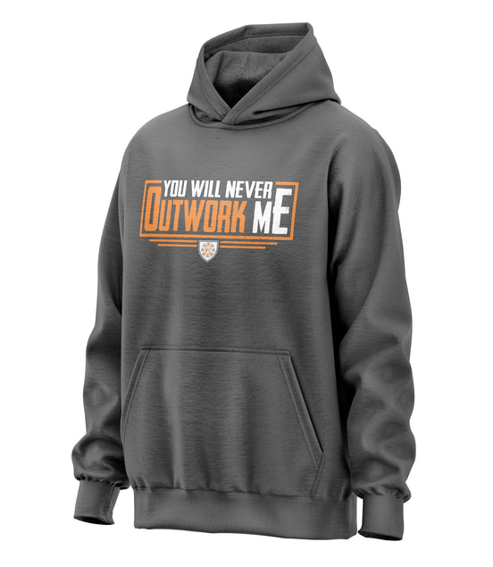 You Will Never Outwork Me Hooded Sweatshirt