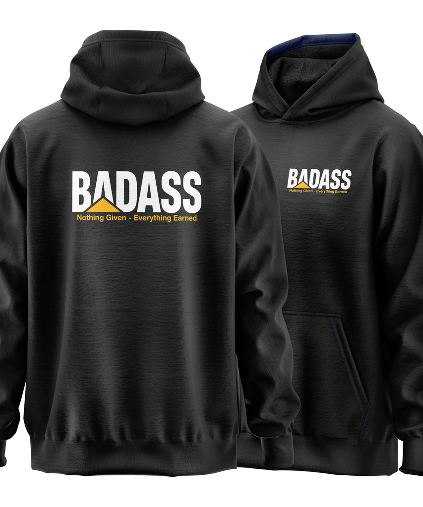 Badass - Nothing Given Everything Earned Hooded Sweatshirt