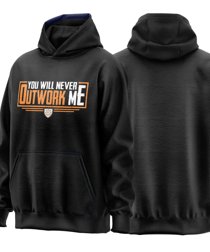 You Will Never Outwork Me Hooded Sweatshirt