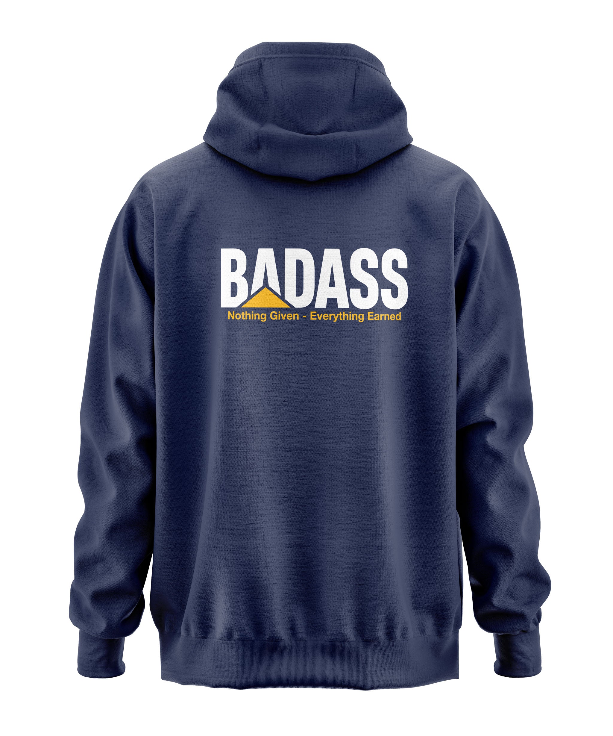 Badass - Nothing Given Everything Earned Hooded Sweatshirt