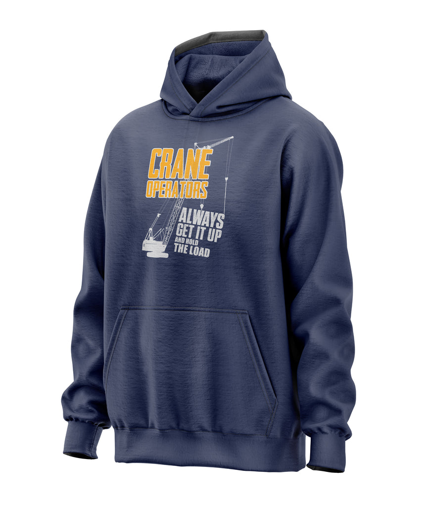 Heavy Equipment Crane Operator - Get It Up - Hoodie Sweatshirt