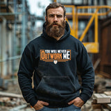 You Will Never Outwork Me Hooded Sweatshirt
