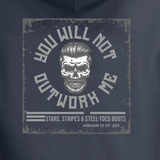 You Will Never Outwork Me -  Stars, Stripes & Steel-Toed Boots Hoodie